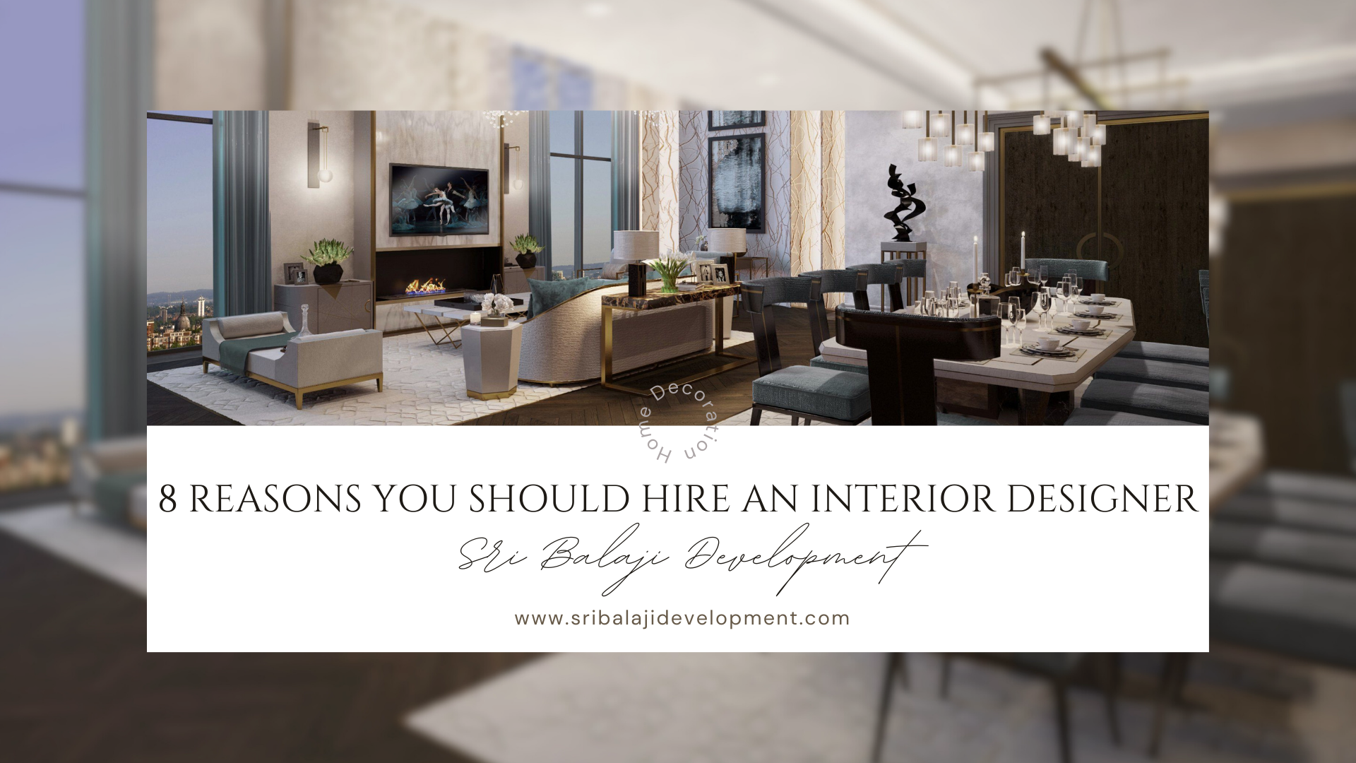 8 Reasons You Should Hire an Interior Designer – Sri Balaji Development